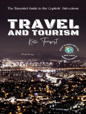 cover image of Travel and Tourism-The Essential Guide to the Capitals' Attractions